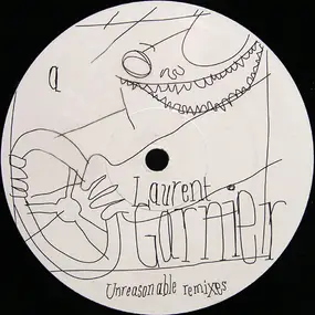 Laurent Garnier - Unreasonable Remixes