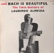 Laurindo Almeida - Bach Is Beautiful - The Twin Guitars Of Laurindo Almeida