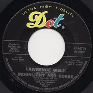 Lawrence Welk And His Orchestra - Moonlight And Roses / Send Me The Pillow You Dream On