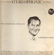 Lawrence Welk - The Champagne Music Of Lawrence Welk