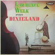 Lawrence Welk And His Orchestra - Lawrence Welk Plays Dixieland