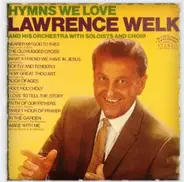 Lawrence Welk And His Orchestra With Soloists And Choir - Hymns We Love