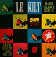 Le Kilt - Left ! Right ! Here We Go ! (Hard Trance Remix)