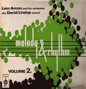 Lem Arcon And His Orchestra / The David Lindup Sound - Melody & Rhythm Volume 2.