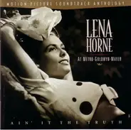 Lena Horne - Lena Horne At Metro-Goldwyn-Mayer - Ain' It The Truth