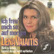 Lena Valaitis - Ich Freu' Mich So Auf Morgen / Dich Zu Lieben, Kannst Du Mir Nicht Verbieten