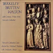 Lennox Berkeley , Benjamin Britten , Sir William Walton , Norwich Cathedral Choir Directed By Micha - 20th Century Music From Norwich Cathedral
