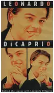 Leonardo DiCaprio - Behind The Scenes With Leonardo DiCaprio