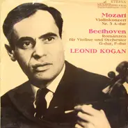 Mozart / Beethoven / Leonid Kogan - Mozart Violinkonzert Nr. 5 A-dur / Beethoven Romancen Für Violine Und Orchester G-dur, F-dur