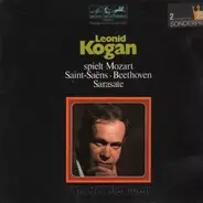Leonid Kogan - Spielt Mozart, Seint-Saens, Beethoven,..