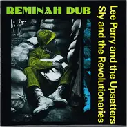 Lee Perry & The Upsetters / Sly & The Revolutionaries - Reminah Dub