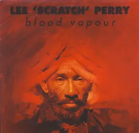 Lee 'Scratch' Perry - Blood Vapour