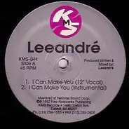 Leeandré - I Can Make You