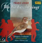 Franz Lehar - Wo die Lerche Singt