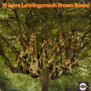 Lehrlingsmusik Brown Boveri - 10 Jahre Lehrlingsmusik Brown Boveri