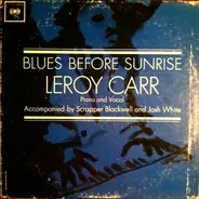 Leroy Carr Accompanied By Scrapper Blackwell And Josh White - Blues Before Sunrise