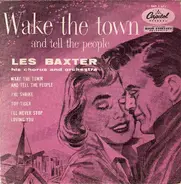 Les Baxter, His Chorus And Orchestra - Wake The Town And Tell The People