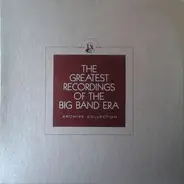 Les Brown, Jean Goldkette, Richard Himber, a.o. - The Greatest Recordings Of The Big Band Era