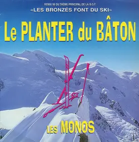 Pierre Bachelet - Le Planter Du Bâton (Remix 98 Du Thème Principal De La B.O.F. "Les Bronzés Font Du Ski") / Just Bec
