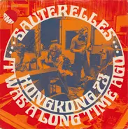 Les Sauterelles - Hongkong'73 / It Was A Long Time Ago