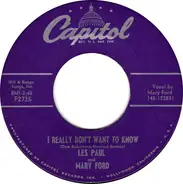 Les Paul & Mary Ford / Les Paul - I Really Don't Want To Know / South