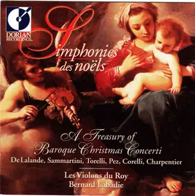 Les Violons du Roy - Simphonies Des Noels - A Treasury Of Baroque Christmas Concerti
