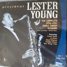 Lester Young - The Complete 1936-1951 Small Group Sessions, Vol. 1