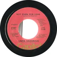 Linda Hargrove - Not Even For Love