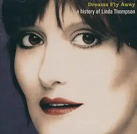 Linda Thompson - Dreams Fly Away - A History Of Linda Thompson