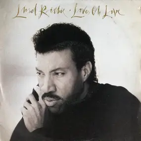 Lionel Richie - Love, Oh Love