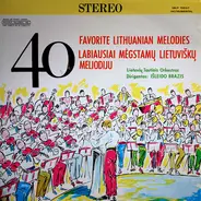 Lietuvių Tautinis Orkestras - 40 Favorite Lithuanian Melodies  = 40 Labiausiai Mėgstamų Lietuviškų Melodijų