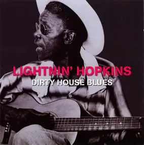 Lightnin'hopkins - DIRTY HOUSE BLUES