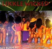 Likkle Wicked - No Rush Mi / Girls Want Money