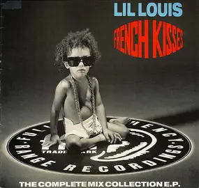 Lil' Louis - French Kisses (The Complete Remix Collection E.P.)