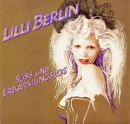Lilli Berlin - Süss Und Erbarmungslos