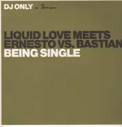 Liquid Love & Ernesto vs. Bastian - Being Single