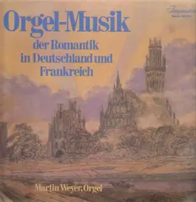 Franz Liszt - Orgelmusik der Romantik in Deutschland und Frankreich