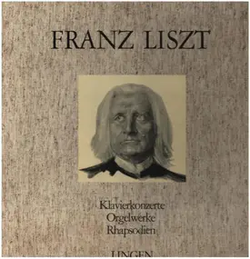 Franz Liszt - Klavierkonzerte, Orgelwerke, Rhapsodien