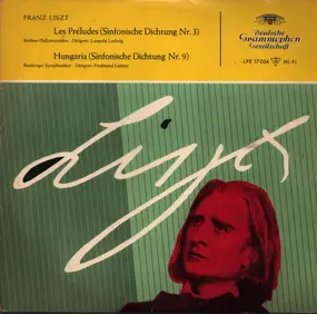Franz Liszt - Liszt / Les Préludes (Sinfonische Dichtung Nr. 3) / Hungarian (Sinfonische Dichtung Nr. 9)