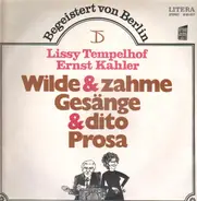 Lissy Tempelhof, Ernst Kahler - Wilde & Zahme Gesänge & Dito Prosa
