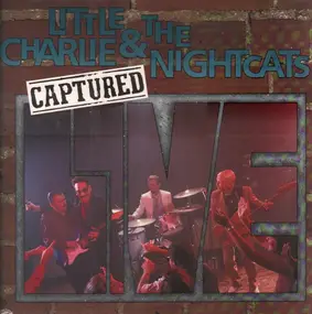 Little Charlie & the Nightcats - Captured Live