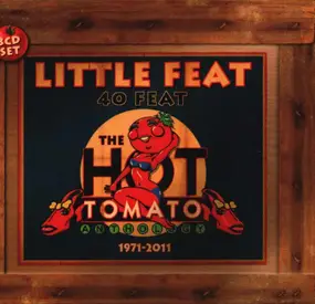 Little Feat - 40 Feat. The Hot Tomato Anthology 1971-2011