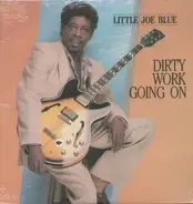 Little Joe Blue - Dirty Work Going On