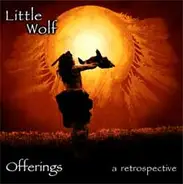 Little Wolf - Offerings: A Retrospective