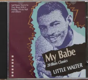 Little Walter Jacobs - My Babe 20 Blues Classics