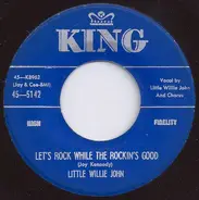 Little Willie John - Let's Rock While The Rockin's Good / You're A Sweetheart