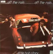 Little Bob Story - Off the Rails