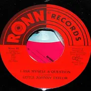 Little Johnny Taylor - I Ask Myself A Question / I Need Some Lovin'