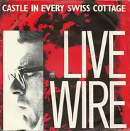 Live Wire - Castle In Every Swiss Cottage