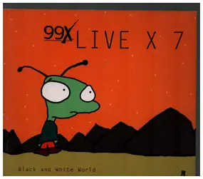 Live - 99X Live X 7 Black And White World
